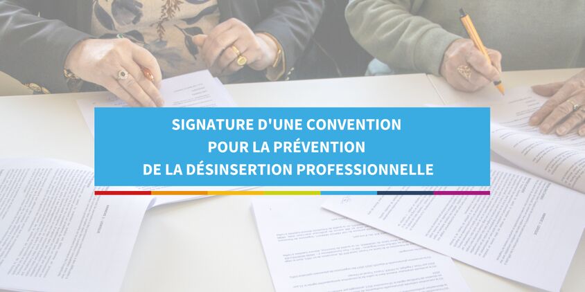 Signature d'une convention pour la prévention de la désinsertion professionnelle